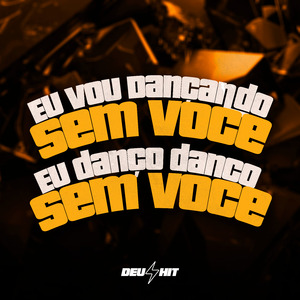 Eu Vou Dançando Sem Você, Eu Danço Danço Sem Você