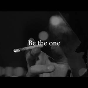 Be the one