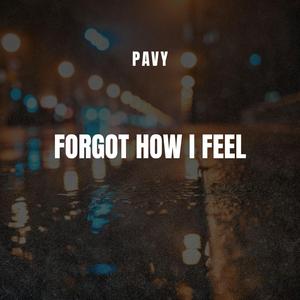 Forgot How I Feel