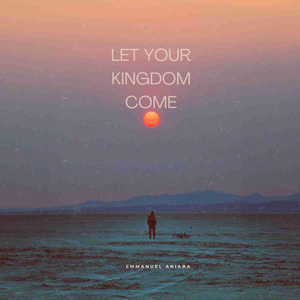 Let your kingdom comes