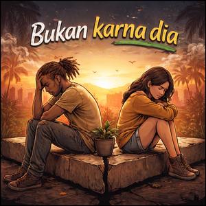 Bukan Karna Dia