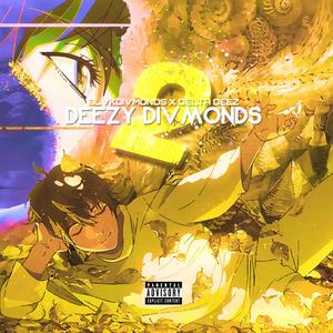 Deezy Divmonds, Pt. 2 (feat. Delta Deez)