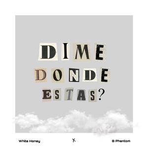 ¿Dime donde estas? (feat. B Phantom)