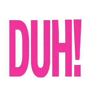 Duh!