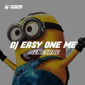 DJ EASY ONE ME TERBARU MENGKANE VIRAL TIKTOK
