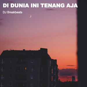 Di Dunia Ini Tenang Aja