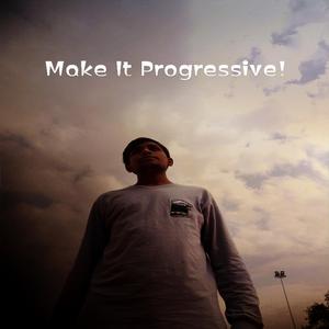Make it Progressive