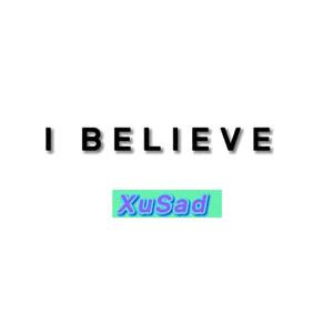 I BELIEVE