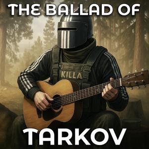 The Ballad Of Tarkov