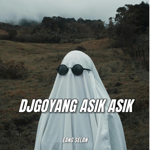 DJGOYANG ASIK ASIK