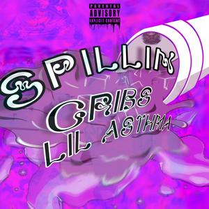 Spillin' (feat. Lil Asthma)