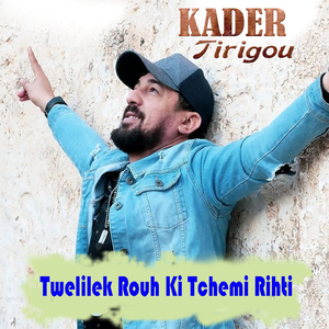 Twelilek Rouh Ki Tchemi Rihti