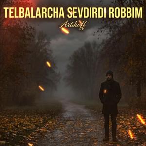 Telbalarcha sevdirdi robbim (Artikoff)