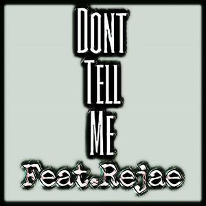 Don't Tell Me (feat. Rejae)