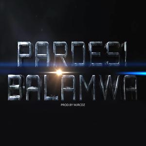 Pardesi Balamwa
