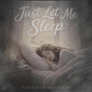 Just Let Me Sleep