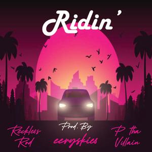 Ridin' (feat. P Tha Villain)