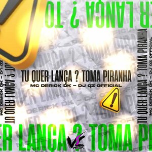 Tu Quer Lança? Toma Piranha