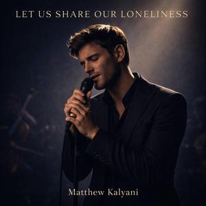 Let Us Share Our Loneliness