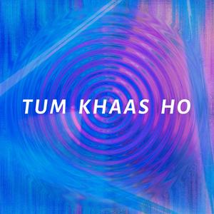 Tum Khaas Ho (with Tarun Shukla)