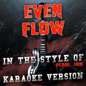 Even Flow (In the Style of Pearl Jam) [Karaoke Version]