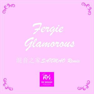 Fergie - Glamorous（混音之家SANMAO Remix）