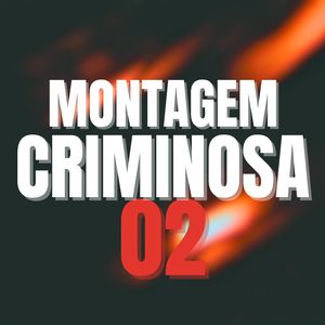 Montagem Criminosa 02