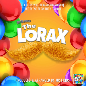 Let It Grow - Celebrate The World (From "The Lorax")