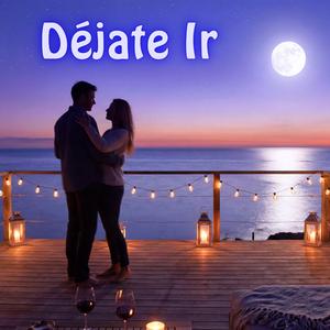Déjate Ir