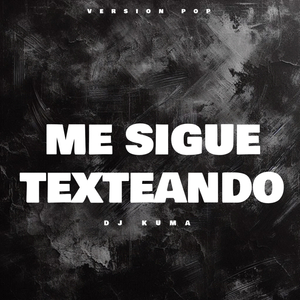 Me Sigue Texteando (Pop)