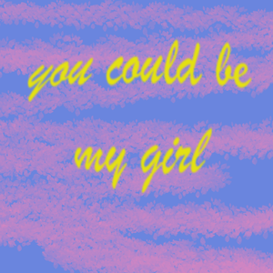 You could be my girl （Prod by LilSiren,#Rye)
