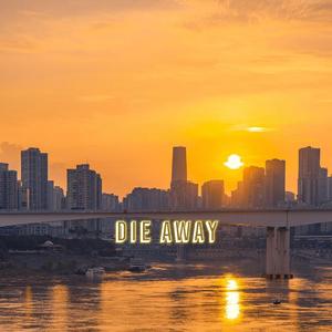 Die away(prod by MEGA)