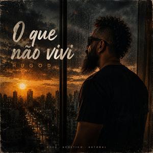 O que não vivi