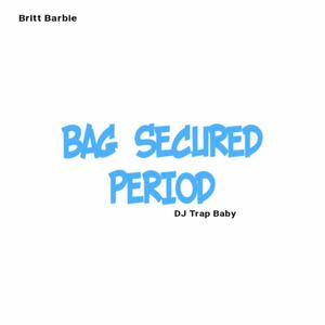 Bag Secured (Period) (feat. DJ Trap Baby)