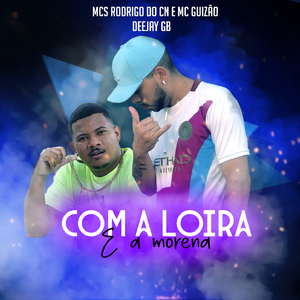 COM A LOIRA E A MORENA