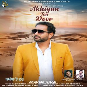 AKHIYAN TON DOOR (feat. JAGDEEP BRAR)