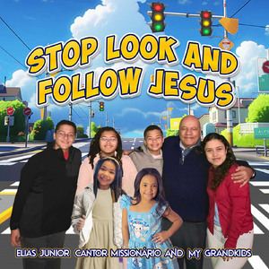 STOP LOOK AND FOLLOW JESUS (feat. My Grandkids)