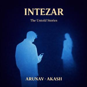 intezar The untold stories (feat. Akash Sharma)