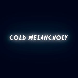 Cold Melancholy