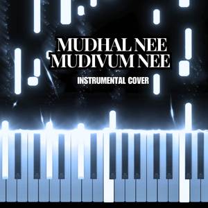 Mudhal Nee Mudivum Nee (Instrumental Cover)