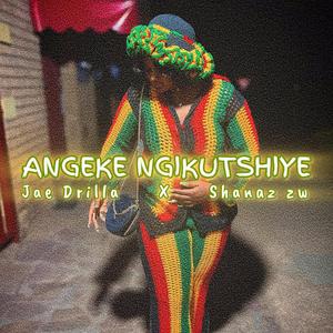 Angeke Ngikutshiye