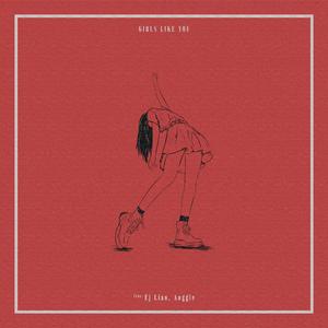 Girls Like You (feat. Auggie & Ej Lian)