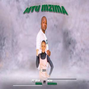MTU MZIMA (feat. Neema Masangula)
