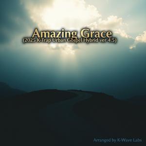 Amazing Grace (2025 K-Trap Urban Gospel Hybrid ver 4.5)