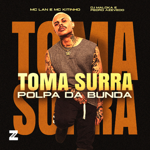 Toma Surra / Polpa da Bunda
