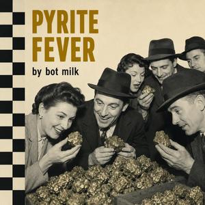 Pyrite Fever