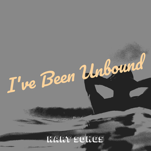 I've Been Unbound