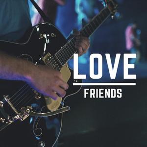 Love Friends