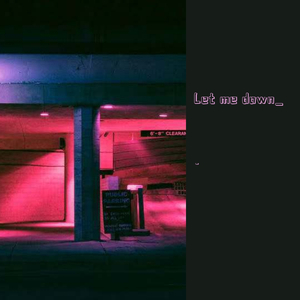 Let me down_