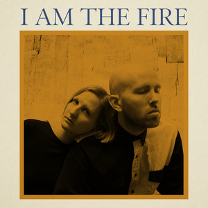 I Am the Fire